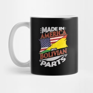 Made In America With Bolivian Parts - Gift for Bolivian From Bolivia Mug